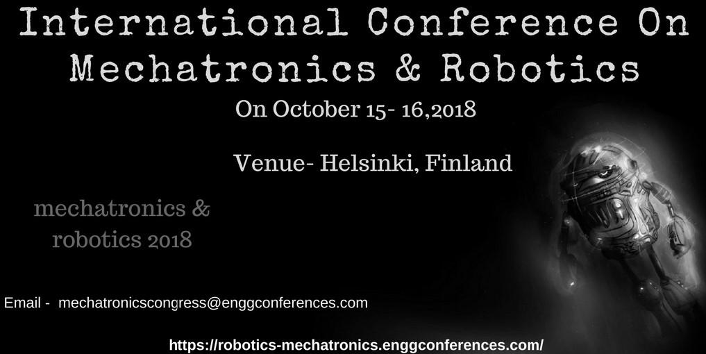 International Conference on Mechatronics & Robotics to be held in Helsinki
