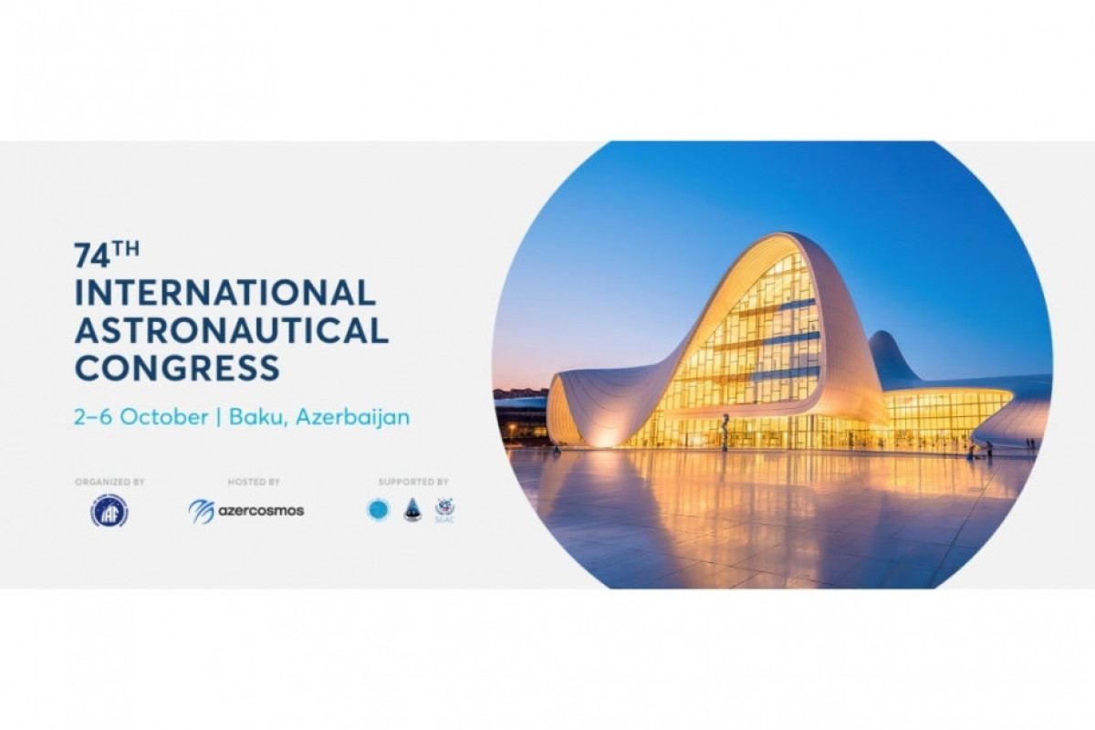 Baku hosts 74th International Astronautical Congress