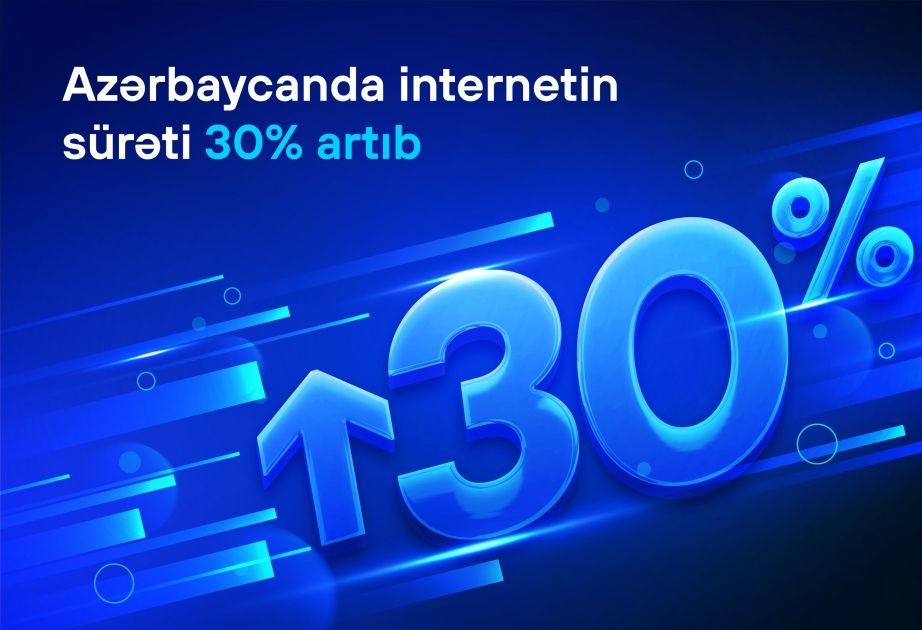 Internet speed increased by 30 percent in Azerbaijan
