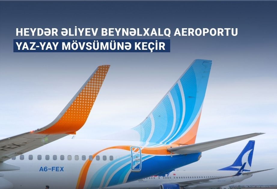 Heydar Aliyev International Airport switches to spring-summer flight schedule