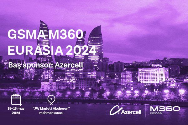 Azercell hosts the GSMA M360 Eurasia in Baku for the second time