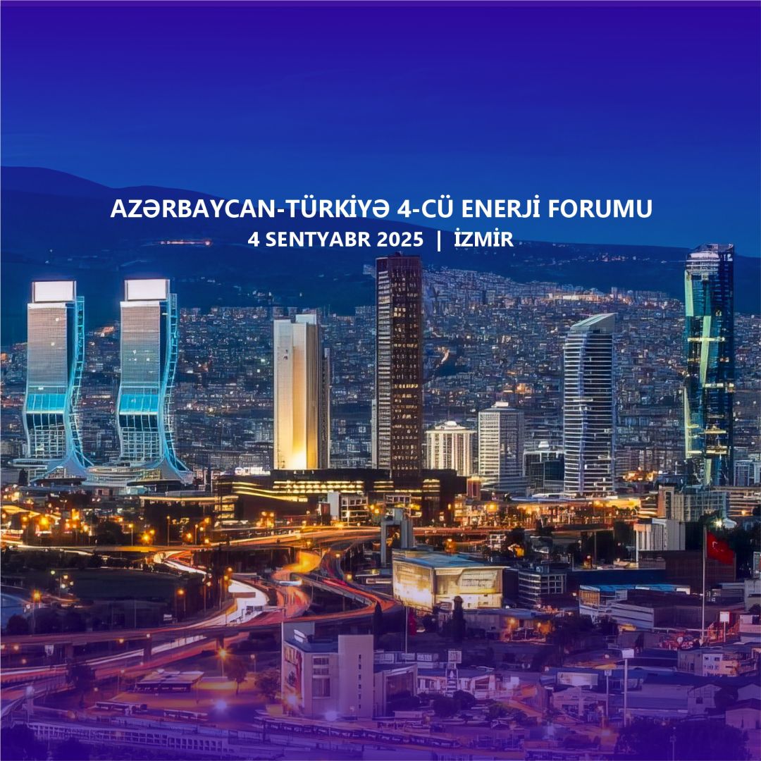 4th Azerbaijan-Turkiye Energy Forum to be held in İzmir on September 4