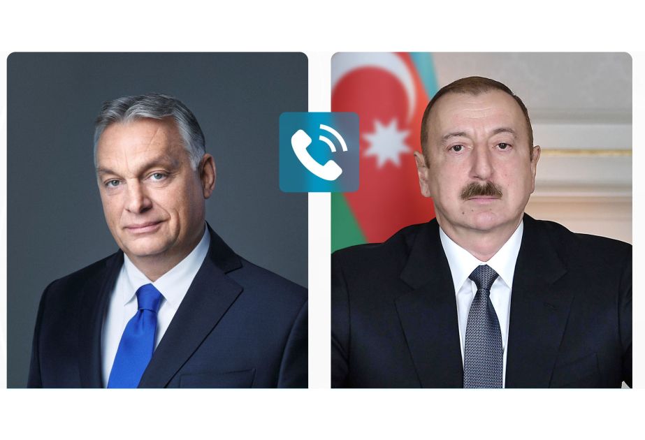 Hungary's Prime Minister makes phone call to President Ilham Aliyev