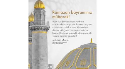 First Vice-President Mehriban Aliyeva makes post on occasion of Ramadan holiday