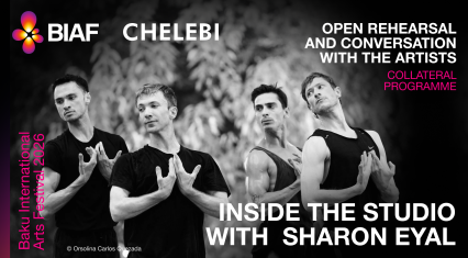 CHELEBI supports Sharon Eyal’s Inside the Studio at Baku International Arts Festival [PHOTOS]